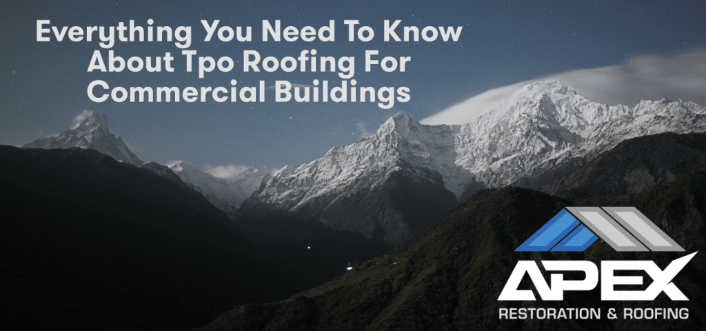 Everything You Need to Know About TPO Roofing for Commercial Buildings