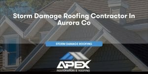 Storm Damage Roofing in Aurora Colorado