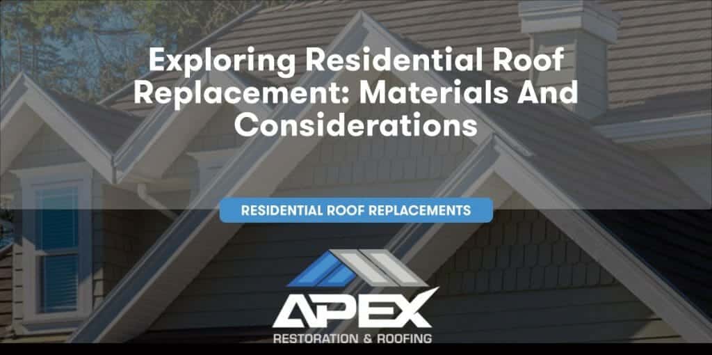 Exploring Residential Roof Replacement: Materials and Considerations