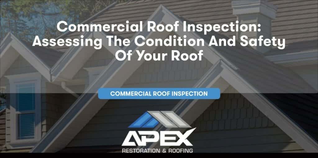 Commercial Roof Inspection: Assessing the Condition and Safety of Your Roof