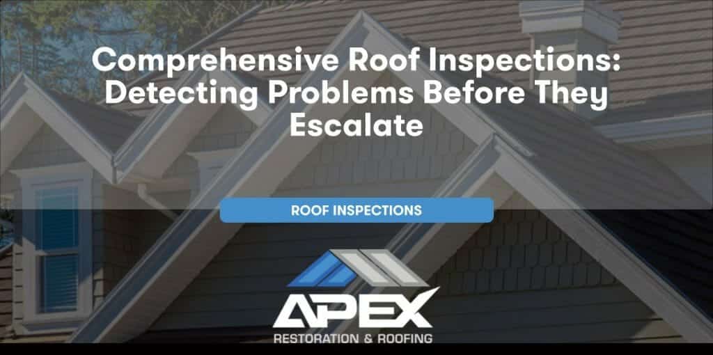 Comprehensive Roof Inspections: Detecting Problems Before They Escalate