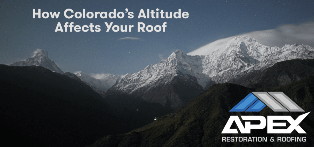 How Colorado’s Altitude Affects Your Roof